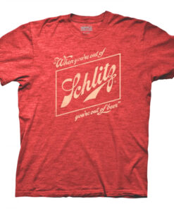 Schlitz When You're Out of Schlitz You're Out of Beer T-Shirt